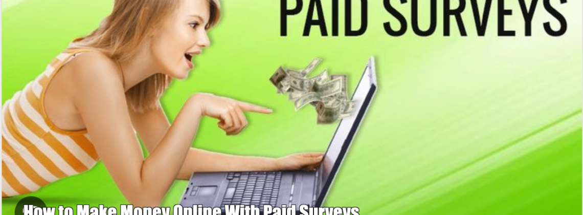 How to Make Money Online With Paid Surveys