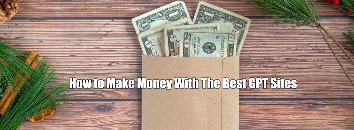 How to Make Money With The Best GPT Sites